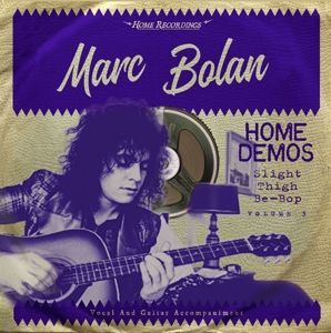 MARC BOLAN - SLIGHT THIGH BE-BOP: HOME DEMOS VOL.3