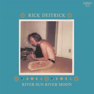 DEITRICK, RICK - RIVER SUN RIVER MOON