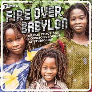 VARIOUS - FIRE OVER BABYLON - DREAD, PEACE AND CONSCIOUS SOUNDS AT STUDIO ONE