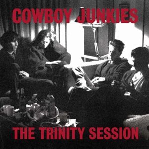 COWBOY JUNKIES - THE TRINITY SESSION