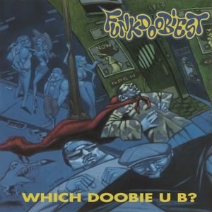 FUNKDOOBIEST - WHICH DOOBIE U B ?