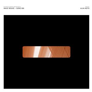 Noto, Alva - Wave Weave - Sono Ob