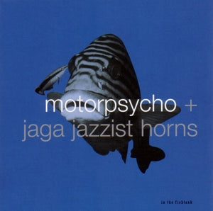 Motorpsycho + Jaga Jaz... - In the Fishtank