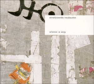 Einsturzende Neubauten - Silence is Sexy