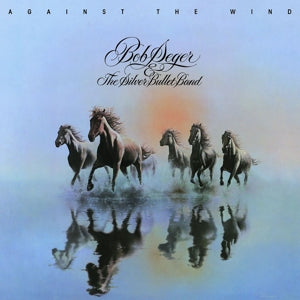 Bob Seger and the Silv... - Against the Wind