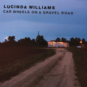 WILLIAMS, LUCINDA - CAR WHEELS ON A GRAVEL ROAD