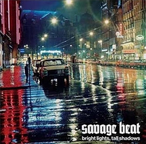 Savage Beat - Bright Lights, Tall Sh...