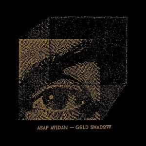 Avidan, Asaf - Gold Shadow