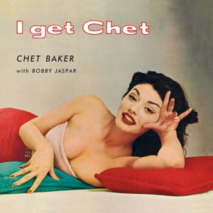 BAKER, CHET - I GET CHET...