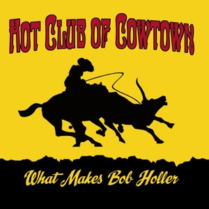 Hot Club of Cowtown - What Makes Bob Holler
