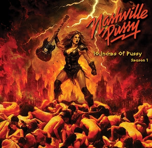 Nashville Pussy - 10 Inches of Pussy Sea...