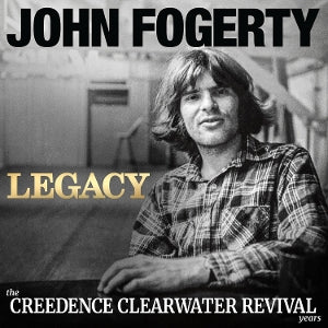 FOGERTY, JOHN - LEGACY: THE CREEDENCE CLEARWATER REVIVAL YEARS
