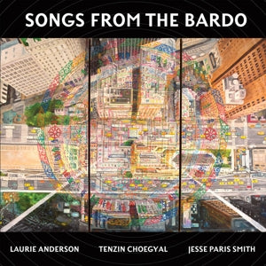 Anderson, Laurie &... - Songs From the Bardo: ...
