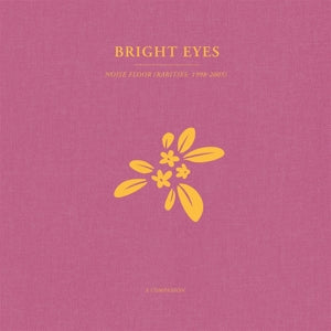Bright Eyes - Noise Floor: a Compani...