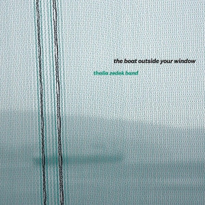 ZEDEK, THALIA -BAND- - THE BOAT OUTSIDE YOUR WINDOW