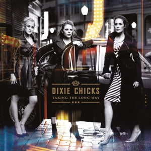 Chicks - Taking the Long Way