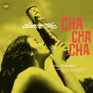 Puente, Tito - Dance the Cha Cha Cha