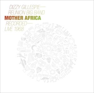 GILLESPIE, DIZZY -REUN... - MOTHER AFRICA - LIVE 1968