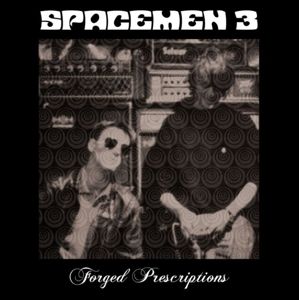 SPACEMEN 3 - FORGED PRESCRIPTIONS