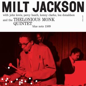 JACKSON, MILT - MILT JACKSON WITH JOHN LEWIS, PERCY HEATH, KENNY CLARKE, LOU DONALDSON AND THE THELONIOUS MONK QUINTET