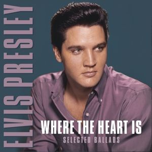 PRESLEY, ELVIS - WHERE THE HEART IS