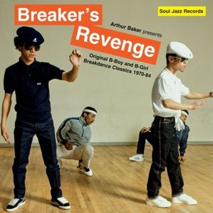 Arthur Baker Presents Breaker S Revenge and Original B-Boy and B-Girl Breakdance Classics 1970-84