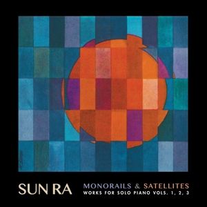 Monorails & Satelites: Works For Solo Piano V.1-3