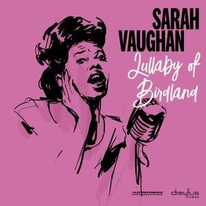 VAUGHAN, SARAH - LULLABY OF BIRDLAND