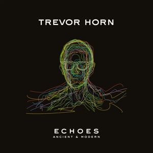 Horn, Trevor - Echoes - Ancient and M...