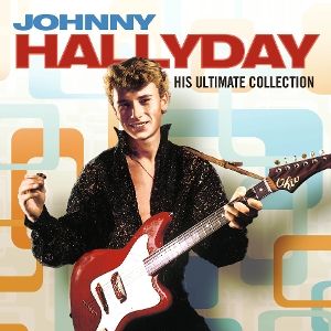 Johnny Hallyday - His Ultimate Collection