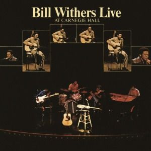 WITHERS, BILL - LIVE AT CARNEGIE HALL