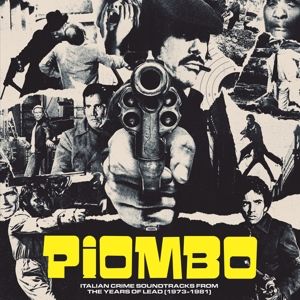 Piombo - Italian Crime Soundtracks From the Years of Lead (1973-1981)