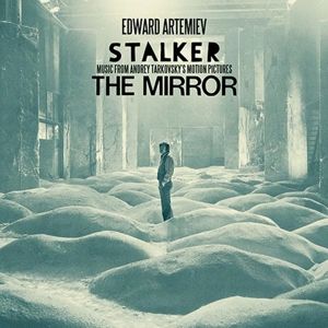 Stalker / the Mirror: Music From Andrey Tarkovsky's Motion Pictures