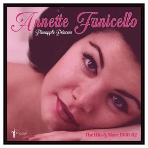 FUNICELLO, ANNETTE - PINEAPPLE PRINCESS: THE HITS & MORE 1958-62