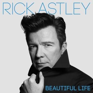ASTLEY, RICK - BEAUTIFUL LIFE