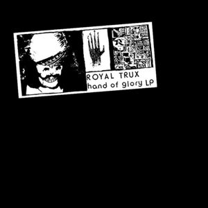 ROYAL TRUX - HAND OF GLORY