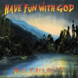 Callahan, Bill - Have Fun With God