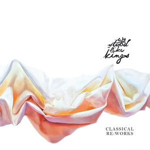 We Stood Like Kings - Classical Re:Works