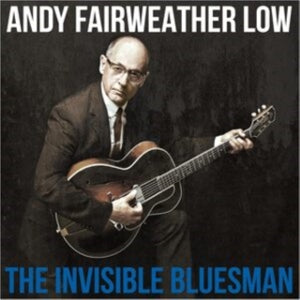Low, Andy Fairweather - Invisible Bluesman