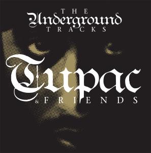 Tupac & Friends - Underground Tracks
