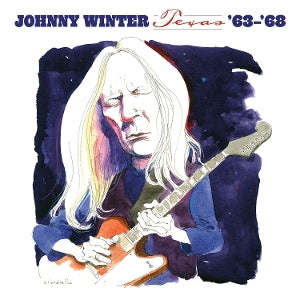 WINTER, JOHNNY - TEXAS '63-'68