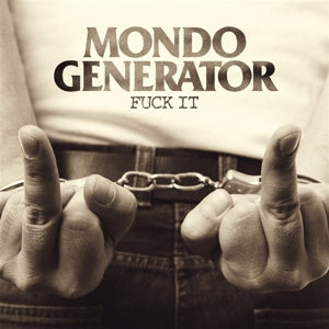 MONDO GENERATOR - FUCK IT