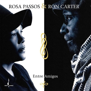 Passos, Rosa & Ron Carter - Entre Amigos