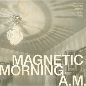 MAGNETIC MORNING - A.M.