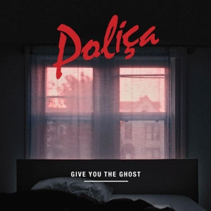 Polica - Give You the Ghost