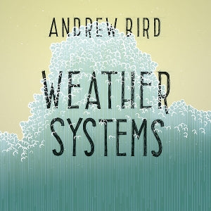 Bird, Andrew - Weather Systems