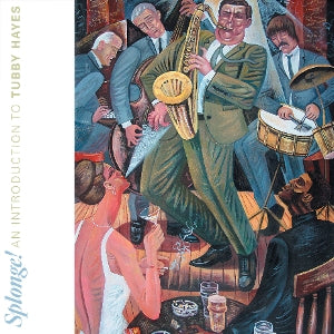 HAYES, TUBBY - SPLONGE! AN INTRODUCTION TO TUBBY HAYES