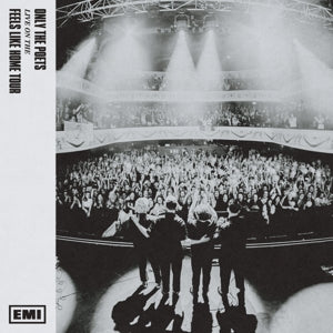 ONLY THE POETS - LIVE FROM THE 'FEELS LIKE HOME' TOUR