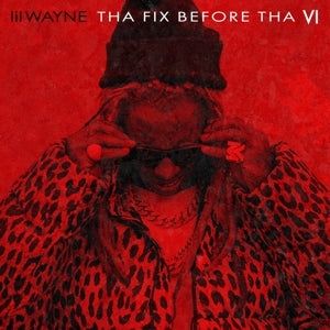 LIL WAYNE - THA FIX BEFORE THA VI