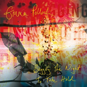 POLLOCK, EMMA - BEGGING THE NIGHT TO TAKE HOLD
